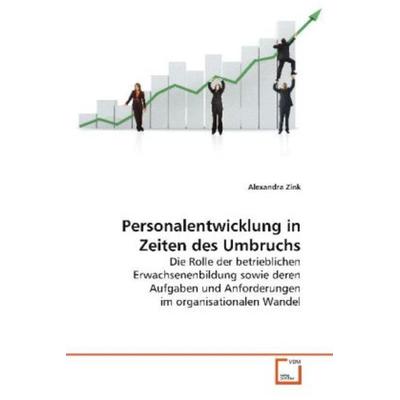 Zink, A: Personalentwicklung in Zeiten des Umbruchs, Taschenbuch von Alexandra Zink, VDM, 978-3-639-13079-9