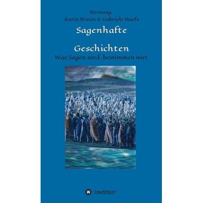 Sagenhafte Geschichten, Gebundene Ausgabe von Birgit Beyer,Gabriele Haefs,Karon Alderman,Selma Lagerlöf,Ralf Sotscheck, Tredition, 978-3-347-29220-8