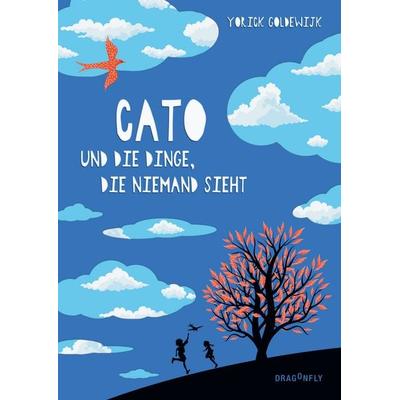 Cato und die Dinge, die niemand sieht, Gebundene Ausgabe von Yorick Goldewijk, Dragonfly, 978-3-7488-0260-0