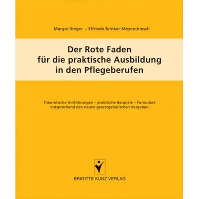 Der Rote Faden für die praktische Ausbildung in den Pflegeberufen, Gebundene Ausgabe von Margot Sieger,Elfriede Brinker-Meyendriesch, Schlütersche