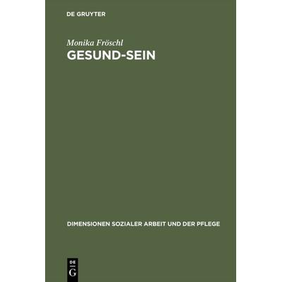 Gesund-Sein, Gebundene Ausgabe von Monika Fröschl, De Gruyter Mouton, 978-3-8282-0132-3