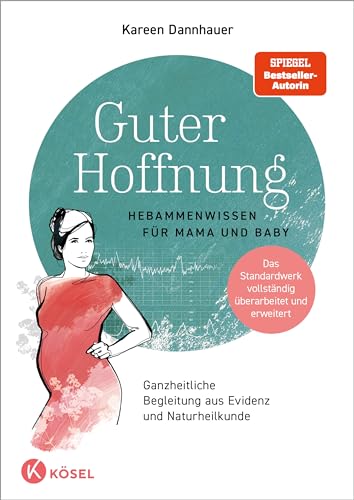 Kareen Dannhauer - Guter Hoffnung - Hebammenwissen für Mama und Baby: Hebammenwissen für Mama und Baby - Ganzheitliche Begleitung aus Evidenz und Naturheilkunde - Das Standardwerk vollständig überarbeitet und erweitert - Preis vom 12.10.2026 11:37:12 h