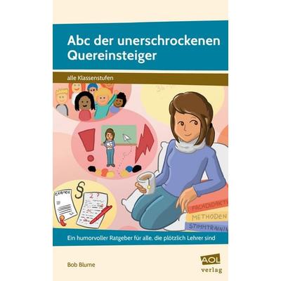 Abc der unerschrockenen Quereinsteiger, Taschenbuch von Bob Blume, Scolix in der AAP Lehrerwelt GmbH, 978-3-403-10491-9