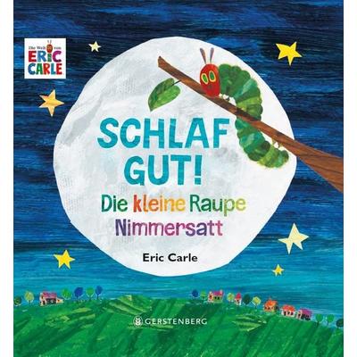 Die kleine Raupe Nimmersatt - Schlaf gut!, Gebundene Ausgabe von Eric Carle, Gerstenberg, 978-3-8369-6026-7