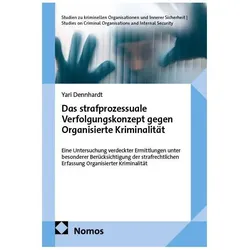 Das strafprozessuale Verfolgungskonzept gegen Organisierte Kriminalität, Fachbücher von Yari Dennhardt