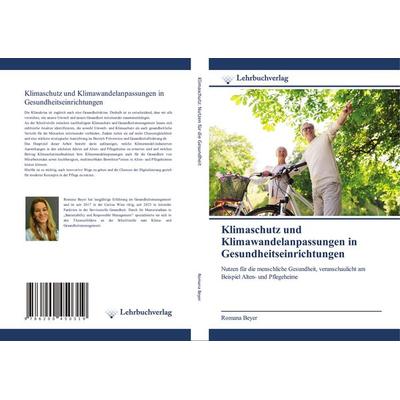 Klimaschutz und Klimawandelanpassungen in Gesundheitseinrichtungen, Taschenbuch von Romana Beyer, Lehrbuchverlag, 978-620-0-45031-9