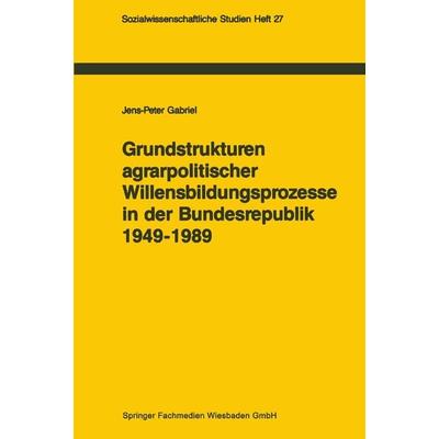 Grundstrukturen agrarpolitischer Willensbildungsprozesse in der Bundesrepublik Deutschland (1949–1989), Taschenbuch von Jens-Peter Gabriel, VS Verlag
