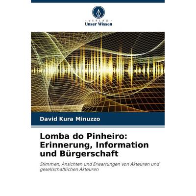 Lomba do Pinheiro: Erinnerung, Information und Bürgerschaft, Taschenbuch von David Kura Minuzzo, Verlag Unser Wissen, 978-620-8-63572-5