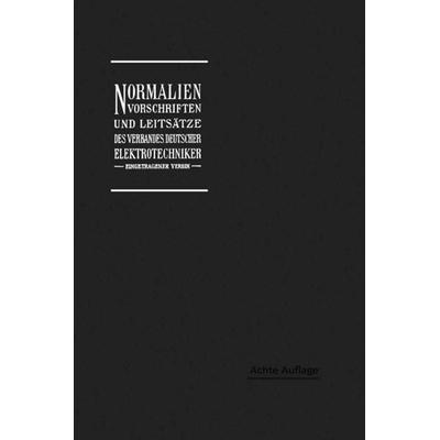 Normalien, Vorschriften und Leitsätze des Verbandes Deutscher Elektrotechniker eingetragener Verein, Taschenbuch von Georg Dettmar, Springer Berlin,