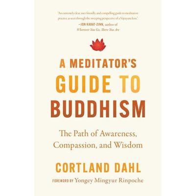A Meditator's Guide to Buddhism, Taschenbuch von Cortland Dahl, Random House N.Y., 978-1-64547-097-7