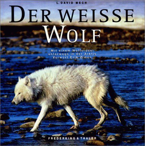 Mech, L. David - Der Weiße Wolf. Mit einem Wolfsrudel unterwegs in der Arktis - Preis vom 17.10.2026 19:25:27 h
