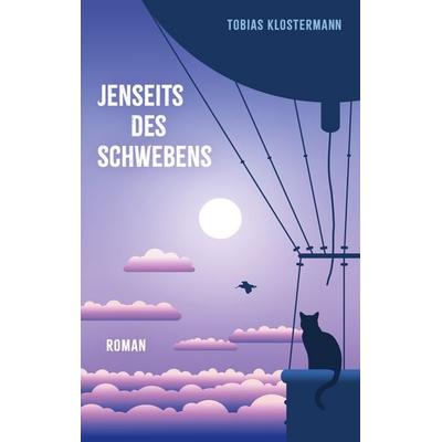 Jenseits des Schwebens, Taschenbuch von Tobias Klostermann, BoD – Books on Demand, 978-3-8192-7863-1