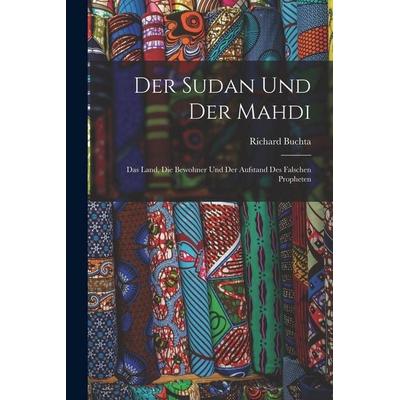 Der Sudan Und Der Mahdi; Das Land, Die Bewohner Und Der Aufstand Des Falschen Propheten, Taschenbuch von Buchta Richard, Legare Street Press,