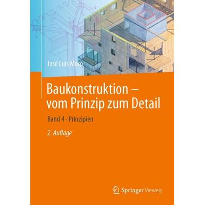 Baukonstruktion - vom Prinzip zum Detail, Taschenbuch von José Luis Moro, Springer Berlin, 978-3-662-69418-3