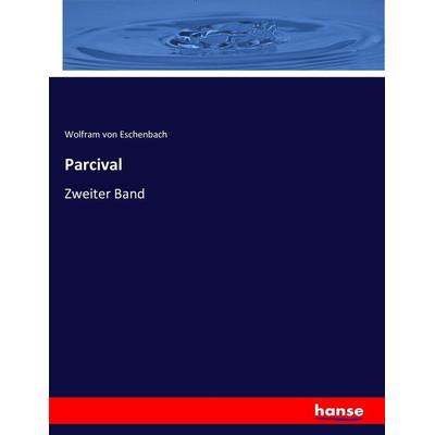 Parcival, Taschenbuch von Wolfram Eschenbach, Hansebooks, 978-3-7434-1150-0