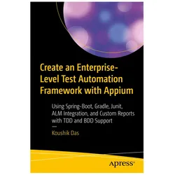 Create an Enterprise-Level Test Automation Framework with Appium, Fachbücher von Koushik Das