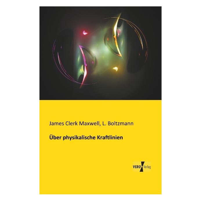 Vero Über physikalische Kraftlinien (Deutsch, Softcover, James Clerk Maxwell, Ludwig Boltzmann) (55542115)