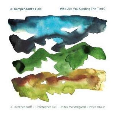 Who Are You Sending This Time? - Uli Kempendorffs Field, CD