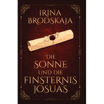 Die Sonne und die Finsternis Josuas, Taschenbuch von Irina Brodskaja, Epubli, 978-3-565-02099-7