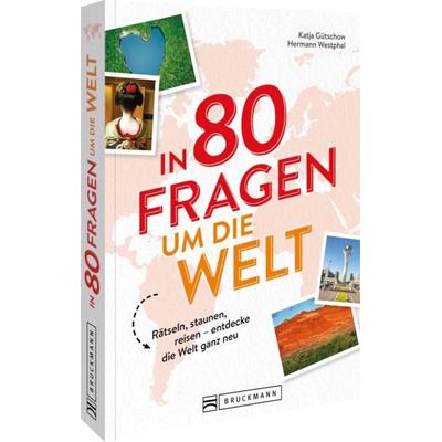 In 80 Fragen um die Welt, Taschenbuch von Katja Gütschow und Hermann Westphal, Bruckmann, 978-3-7343-3408-5
