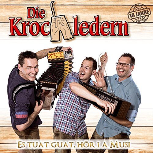 Die Krochledern - Es tuat guat, hör i a Musi; 10 Jahre - Preis vom 12.10.2026 11:37:12 h
