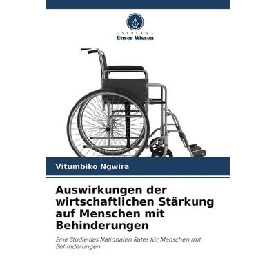 Auswirkungen der wirtschaftlichen Stärkung auf Menschen mit Behinderungen, Taschenbuch von Vitumbiko Ngwira, Verlag Unser Wissen, 978-620-8-95838-1