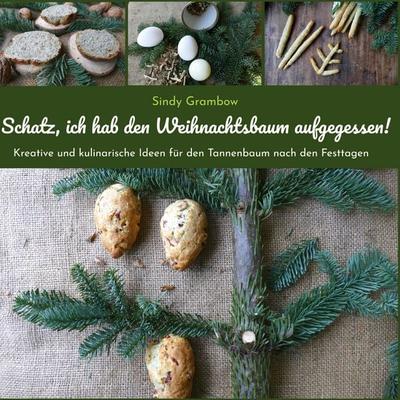Schatz, ich hab den Weihnachtsbaum aufgegessen!, Taschenbuch von Sindy S. Grambow, BoD – Books on Demand, 978-3-7526-2787-9