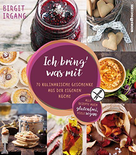 Birgit Irgang - Ich bring' was mit: 70 kulinarische Geschenke aus der eigenen Küche - alles auch glutenfrei - Preis vom 14.10.2026 23:07:16 h