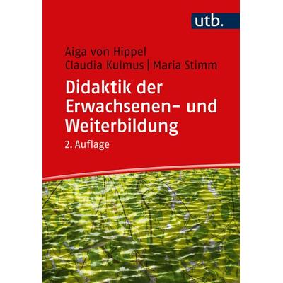 Didaktik der Erwachsenen- und Weiterbildung, Taschenbuch von Aiga Hippel,Claudia Kulmus,Maria Stimm, Utb GmbH, 978-3-8252-5956-3