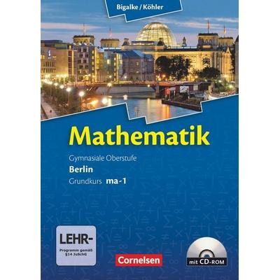Mathematik Sekundarstufe II. Kerncurriculum / Grundkurs ma-1. Qualifikationsphase. Schülerbuch Berlin, Taschenbuch von Norbert Köhler,Anton