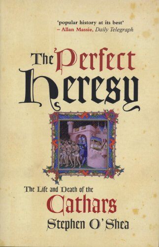 Stephen O'Shea - The Perfect Heresy: The Life and Death of the Cathars - Preis vom 10.10.2026 11:48:34 h