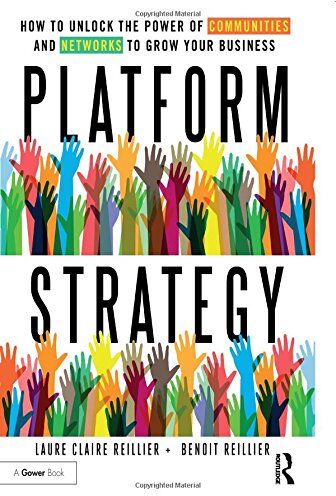 Reillier, Laure Claire - Platform Strategy: How to Unlock the Power of Communities and Networks to Grow Your Business - Preis vom 09.10.2026 07:28:09 h
