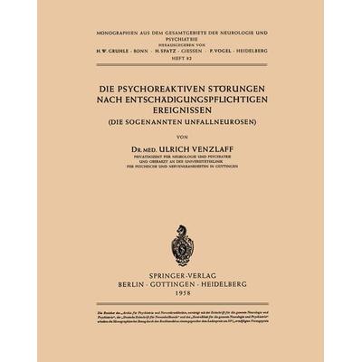 Die Psychoreaktiven Störungen nach Entschädigungspflichtigen Ereignissen, Taschenbuch von U. Venzlaff, Springer Berlin, 978-3-540-02326-5