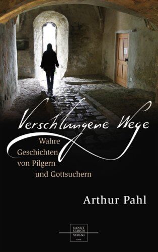 Arthur Pahl - Verschlungene Wege: Wahre Geschichten von Pilgern und Gottsuchern - Preis vom 14.10.2026 23:07:16 h