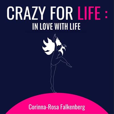 Crazy for Life: in Love with Life - Corinna-Rosa Falkenberg, Audio, 4061707759871