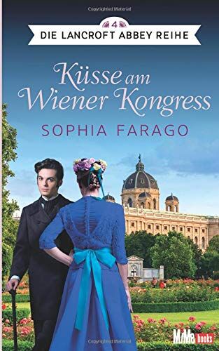 Sophia Farago - Küsse am Wiener Kongress: Die Lancroft Abbey Reihe 4 - Preis vom 13.10.2026 11:25:28 h