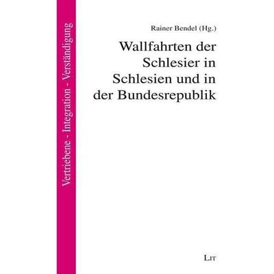 Wallfahrten der Schlesier in Schlesien und Bundesrepublik, Taschenbuch von , Lit Verlag, 978-3-643-15039-4