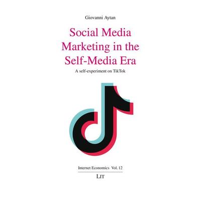 Social Media Marketing in the Self-Media Era, Taschenbuch von Giovanni Aytan, Lit Verlag, 978-3-643-91386-9
