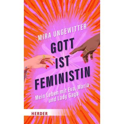 Gott ist Feministin, Gebundene Ausgabe von Mira Ungewitter, Herder, 978-3-451-39035-7