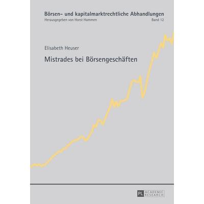 Mistrades bei Börsengeschäften, Gebundene Ausgabe von Elisabeth Heuser, Peter Lang GmbH, Internationaler Verlag der Wissenschaften, 978-3-631-62581-1