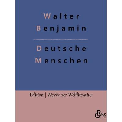 Deutsche Menschen, Taschenbuch von Walter Benjamin, Gröls Verlag, 978-3-96637-335-7