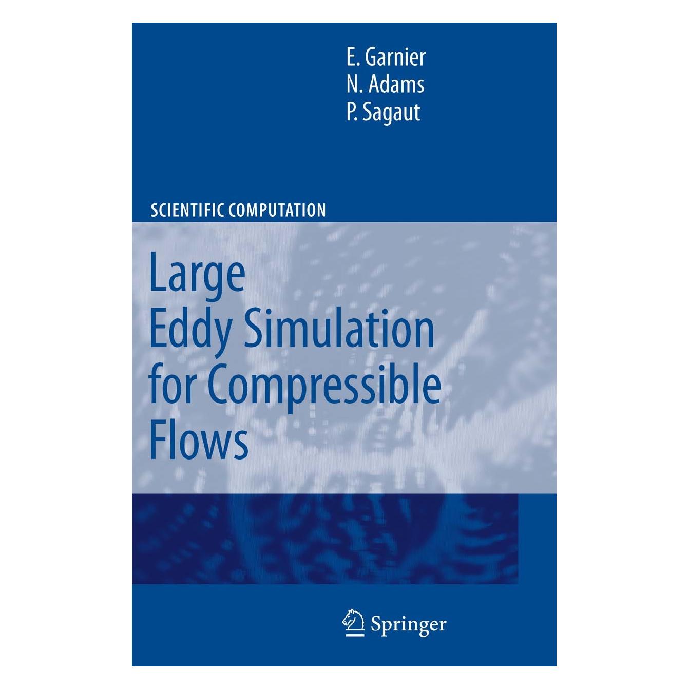 Springer Large Eddy Simulation for Compressible Flows (Englisch, Hardcover, E. Garnier, Eric Garnier, N. Adams, Nikolaus Adams, P. Sagaut) (9789048128181)