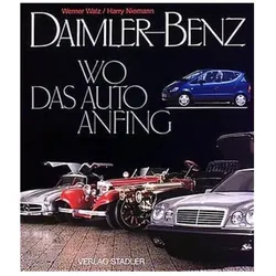 Daimler-Benz. Wo das Auto anfing, Ratgeber von Werner Walz