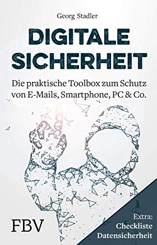 Georg Stadler - Digitale Sicherheit: Die praktische Toolbox zum Schutz von E-Mails, Smartphone, PC & Co. - Preis vom 11.10.2026 03:10:56 h