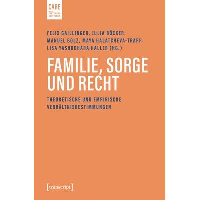 Familie, Sorge und Recht, Taschenbuch von Felix Gaillinger,Julia Böcker,Manuel Bolz,Maya Halatcheva-Trapp,Lisa Yashodhara Haller, Transcript,