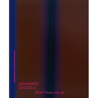Johannes Geccelli. Don't beam me up, Gebundene Ausgabe von Eva Meyer-Hermann, Hatje Cantz Verlag, 978-3-7757-6018-8