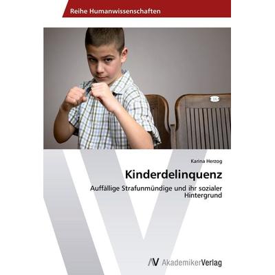 Kinderdelinquenz, Taschenbuch von Karina Herzog, AV Akademikerverlag, 978-3-639-39474-0