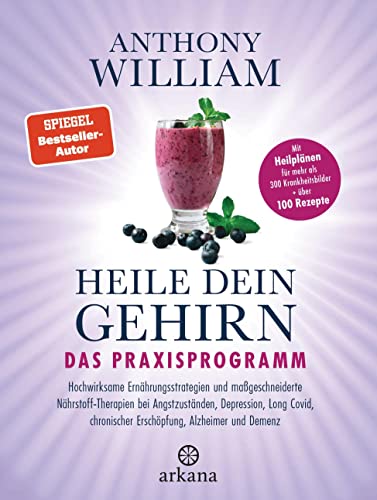Anthony William - Heile dein Gehirn – Das Praxisprogramm: Band 2 von 2: Hochwirksame Ernährungsstrategien und maßgeschneiderte Nährstoff-Therapien bei Angstzuständen, ... als 300 Krankheitsbilder + über 100 Rezepte - Preis vom 17.10.2026 19:25:27 h
