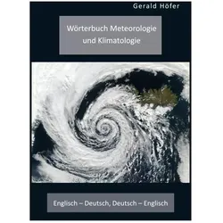 Wörterbuch Meteorologie und Klimatologie. Englisch - Deutsch, Deutsch - Englisch, Fachbücher von Gerald Höfer