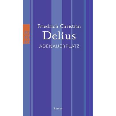 Adenauerplatz, Taschenbuch von Friedrich Christian Delius, Rowohlt Taschenbuch, 978-3-499-26684-3